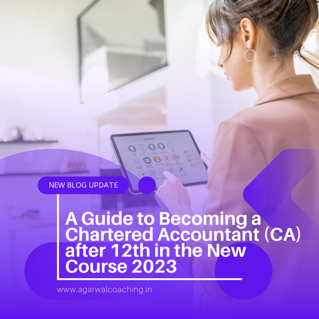 A Guide to Becoming a Chartered Accountant (CA) after 12th in the New Course 2023