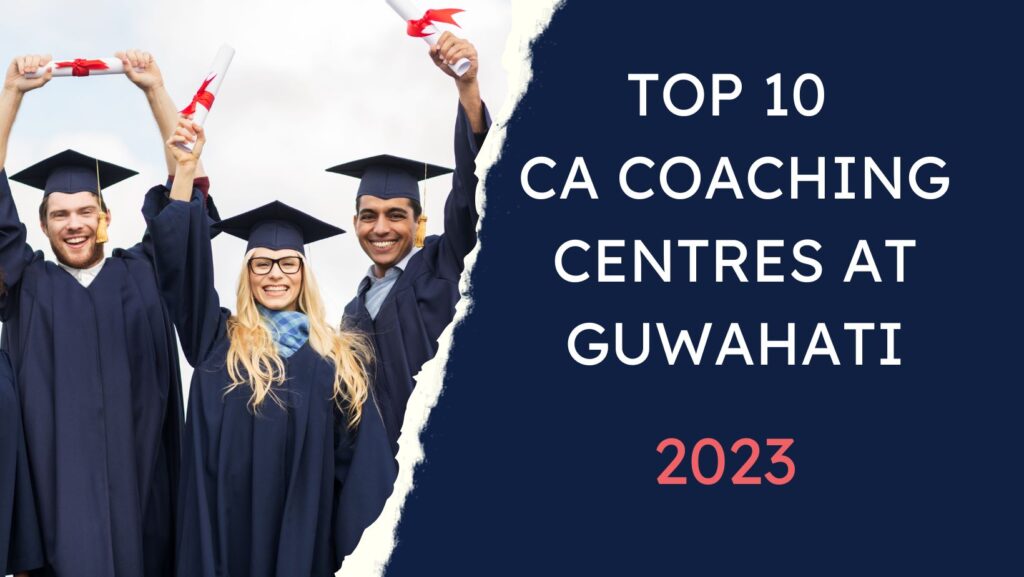 Top 10 CA Coaching Centres at Guwahati