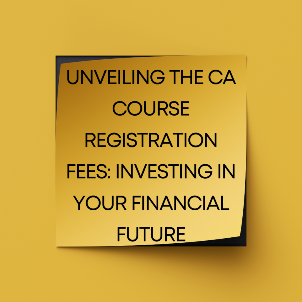 Unveiling the CA Course Registration Fees: Investing in Your Financial Future