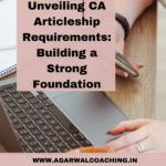 Building a Strong Foundation: Unveiling the Articleship Requirements for CA Students