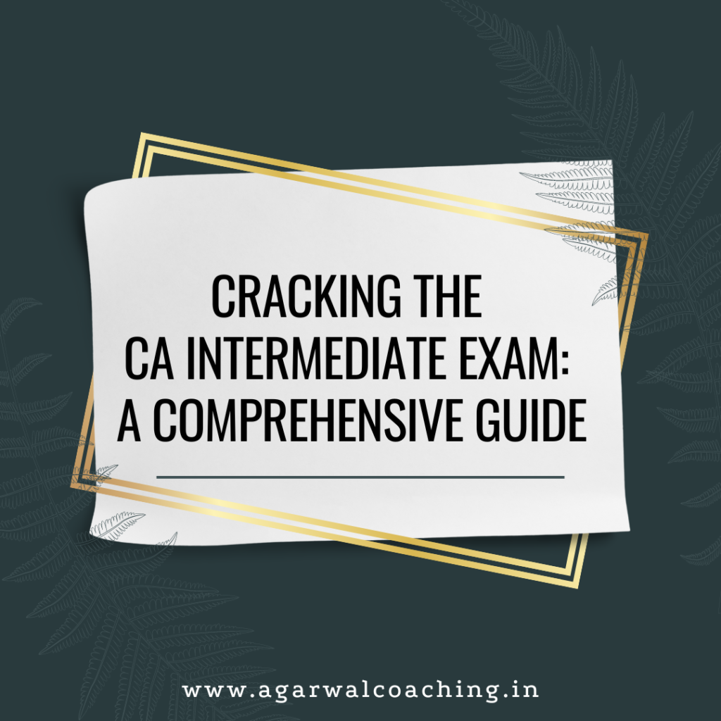 Reaching the Next Level: A Comprehensive Guide to Preparing for the CA Intermediate Exam