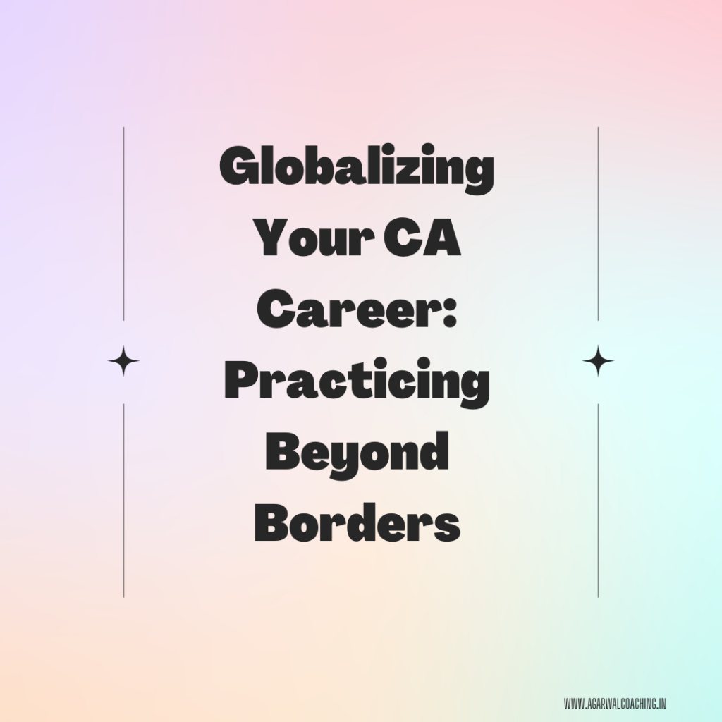Beyond Borders: Practicing as a Chartered Accountant (CA) in Other Countries
