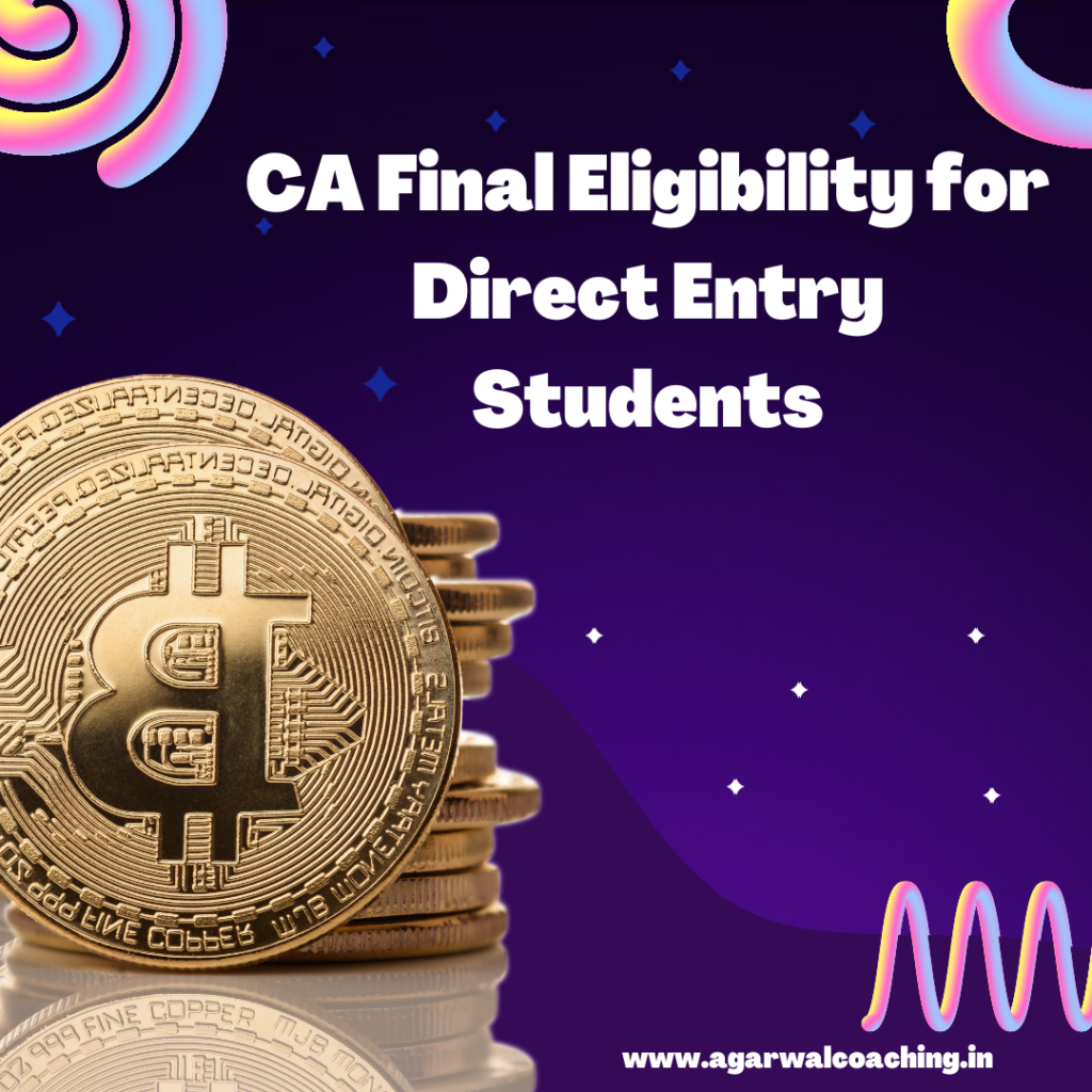 Fast-Tracking Success: CA Final Eligibility for Direct Entry Students