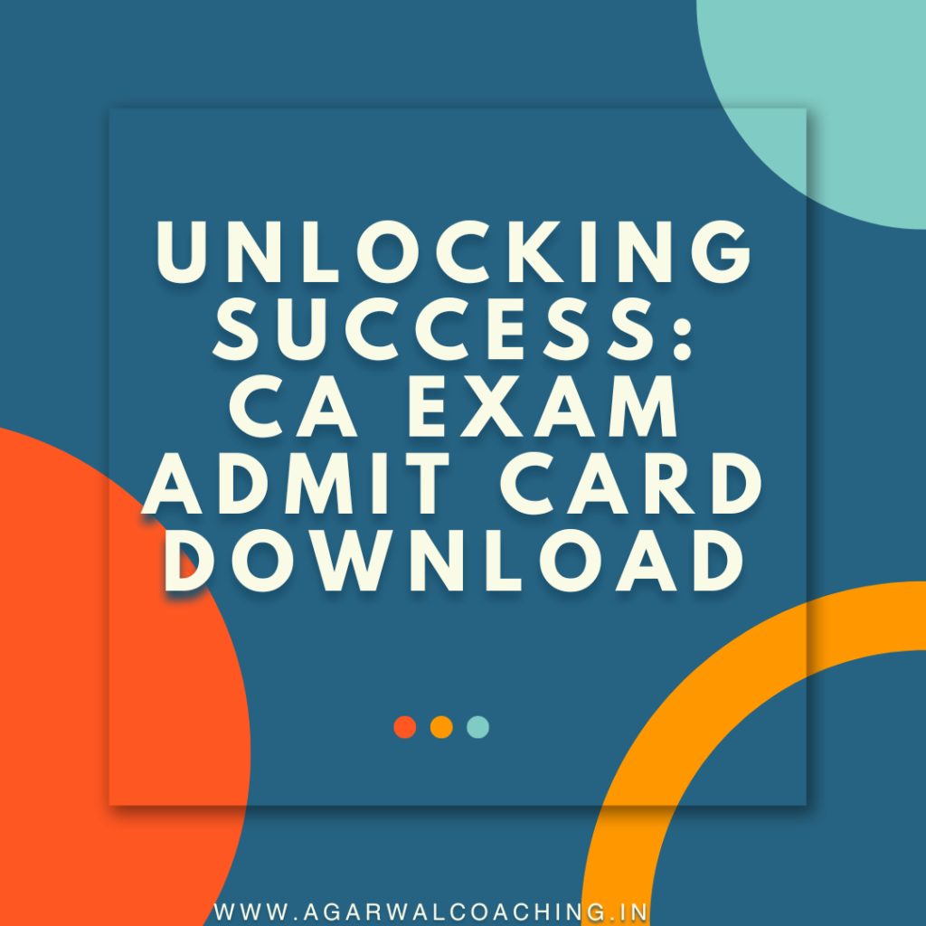 Gate Pass to Success: Downloading Your CA Exam Admit Card
