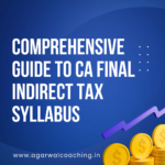 Navigating the Indirect Tax Landscape: A Comprehensive Guide to the CA Final Indirect Tax Syllabus