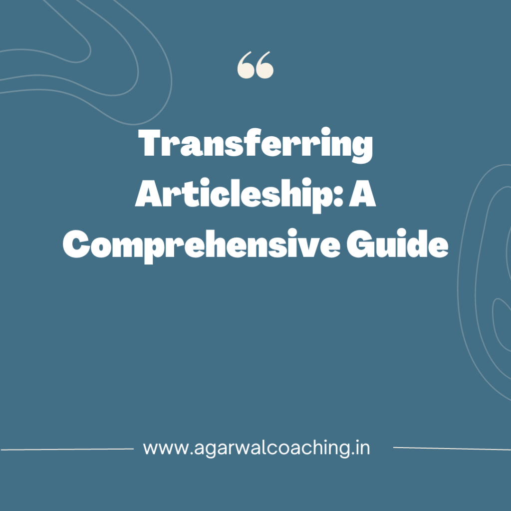 Transferring Articleship to a Different CA Firm: A Comprehensive Guide