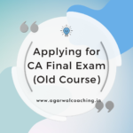 Step-by-Step Guide: Applying for CA Final Exam under the Old Course