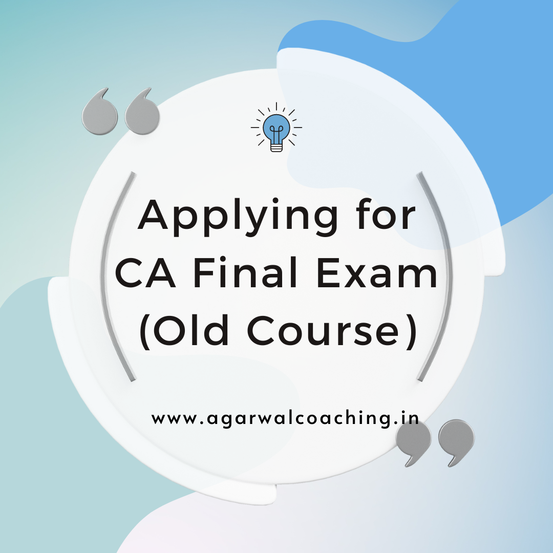 Step-by-Step Guide: Applying For CA Final Exam Under The Old Course ...