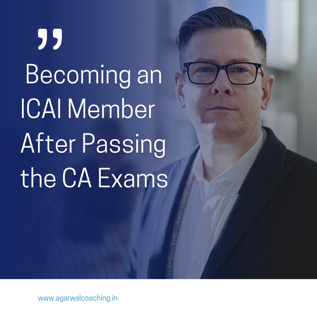 : A Culmination of Excellence: Becoming an ICAI Member After Passing the CA Exams