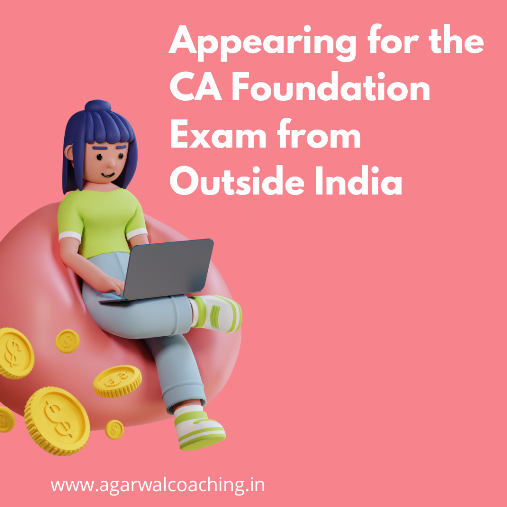 Crossing Borders: Appearing for the CA Foundation Exam from Outside India