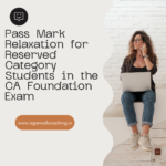 Bridging the Gap: Pass Mark Relaxation for Reserved Category Students in the CA Foundation Exam