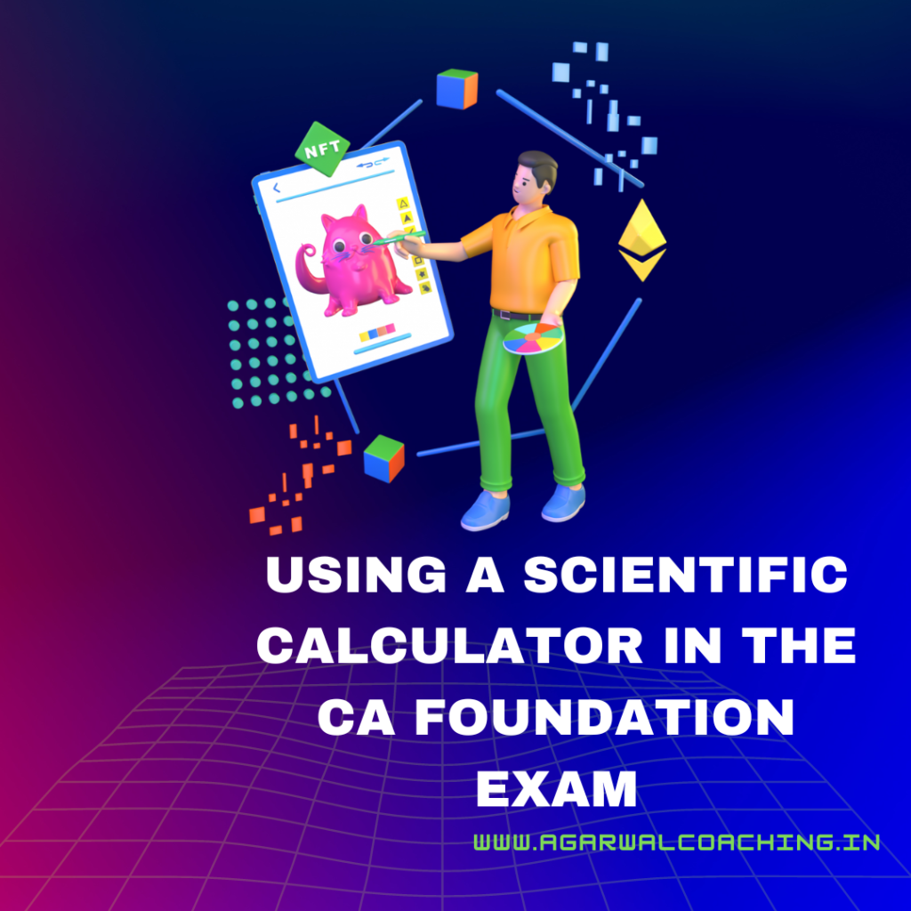 Using a Scientific Calculator in the CA Foundation Exam: A Comprehensive Guide
