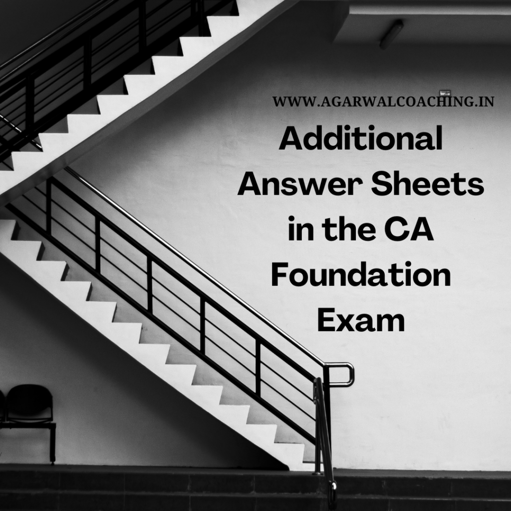 Additional Answer Sheets in the CA Foundation Exam: Ensuring Sufficient Writing Space