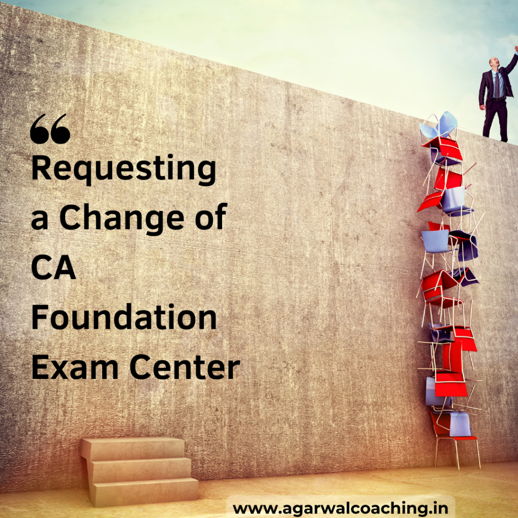 Requesting a Change of CA Foundation Exam Center: A Step-by-Step Guide