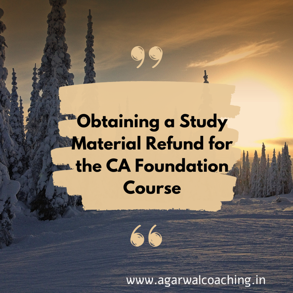 Obtaining a Study Material Refund for the CA Foundation Course: A Step-by-Step Guide
