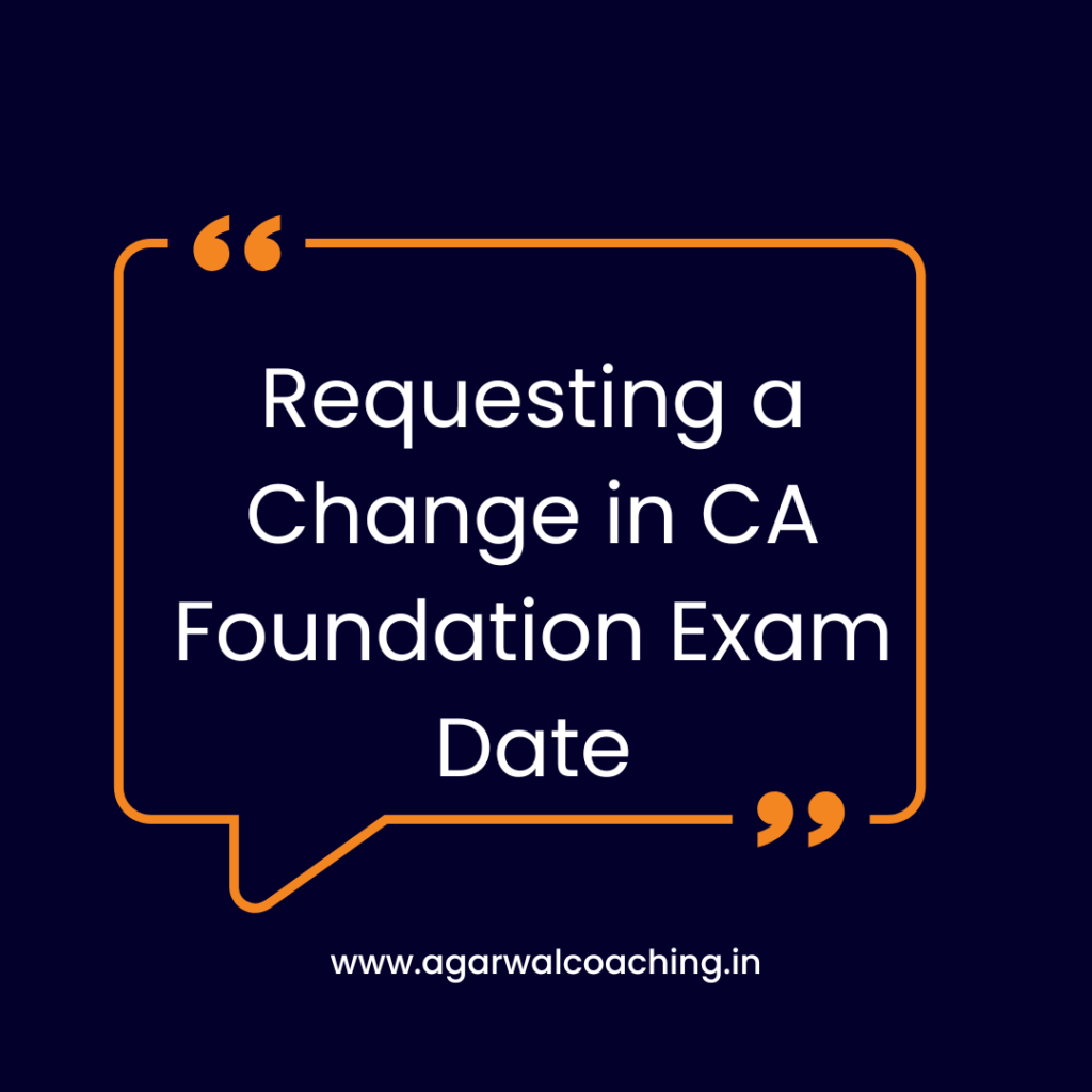 Requesting a Change in CA Foundation Exam Date: A Step-by-Step Guide