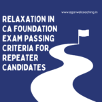 Relaxation in CA Foundation Exam Passing Criteria for Repeater Candidates: Exploring the Guidelines