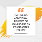 Exploring Additional Benefits of Joining the CA Foundation Course