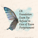 CA Foundation Exam Fee Refund in Case of Exam Postponement: Understanding the Policy