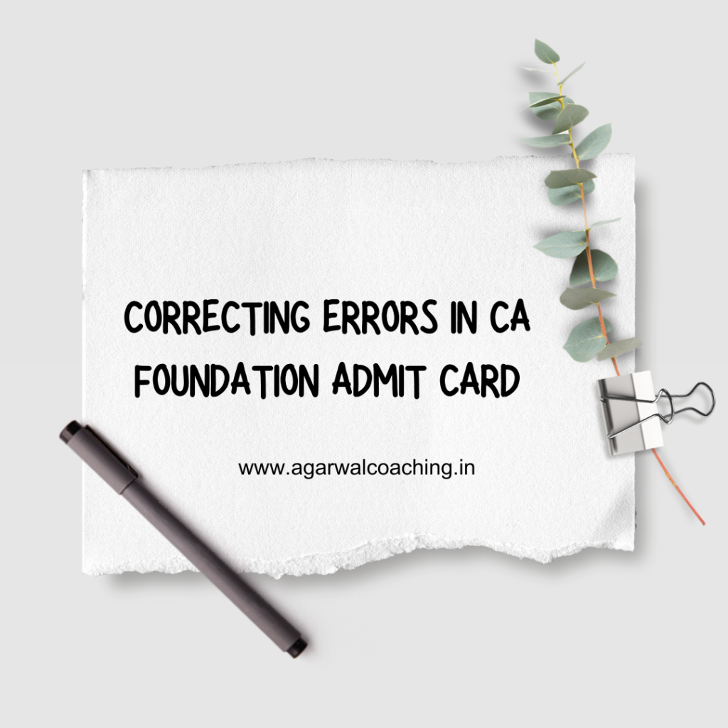 Correcting Errors in CA Foundation Admit Card: A Step-by-Step Guide