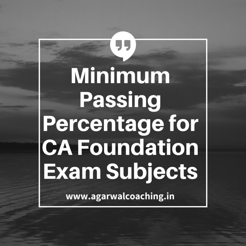 Minimum Passing Percentage for CA Foundation Exam Subjects: A Comprehensive Guide