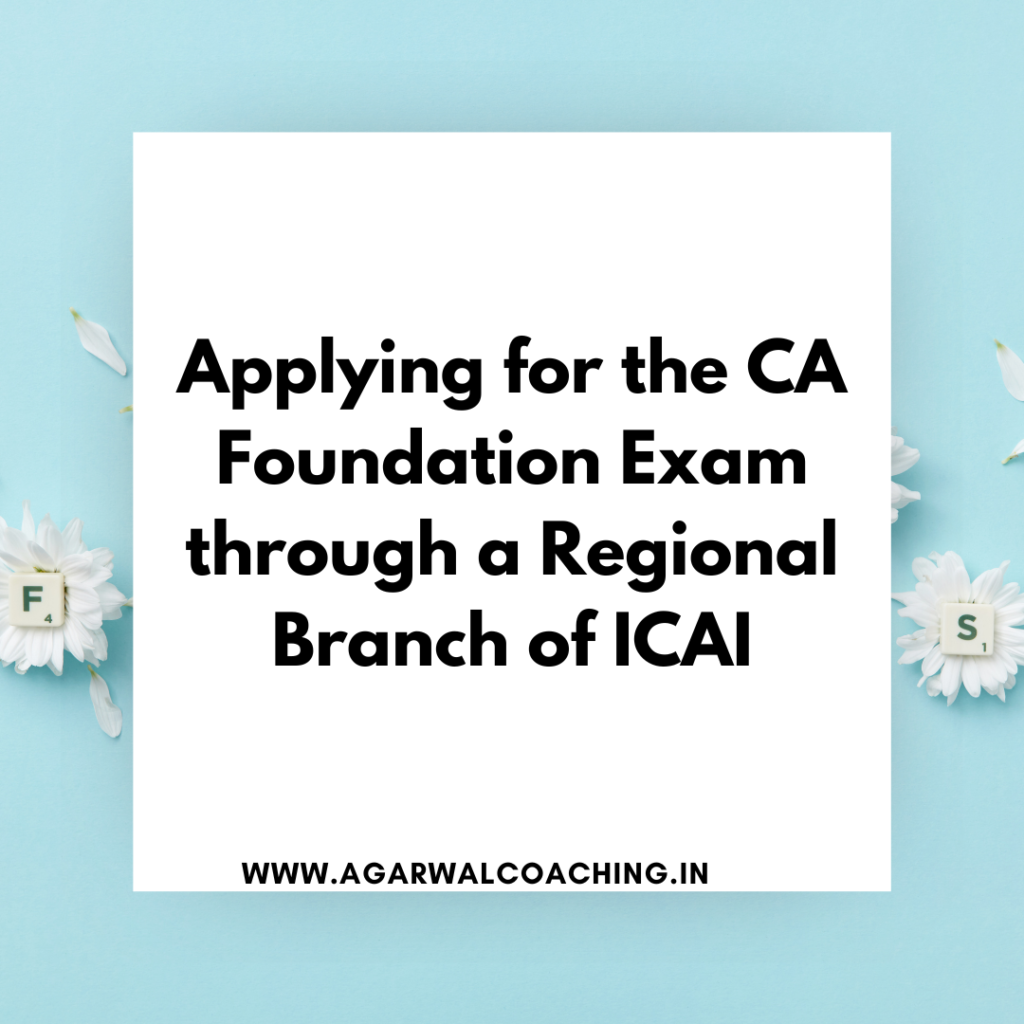 Applying for the CA Foundation Exam through a Regional Branch of ICAI