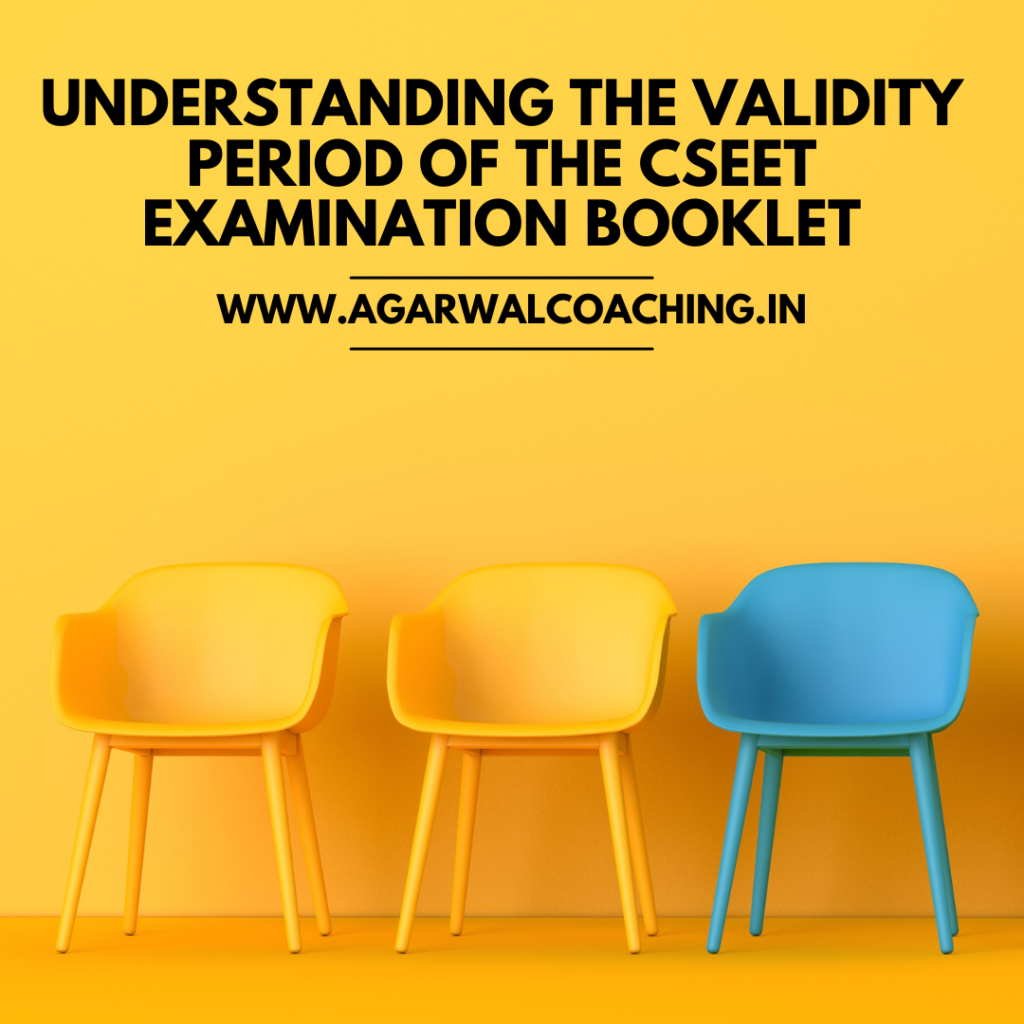 A Roadmap to Success: Understanding the Validity Period of the CSEET Examination Booklet