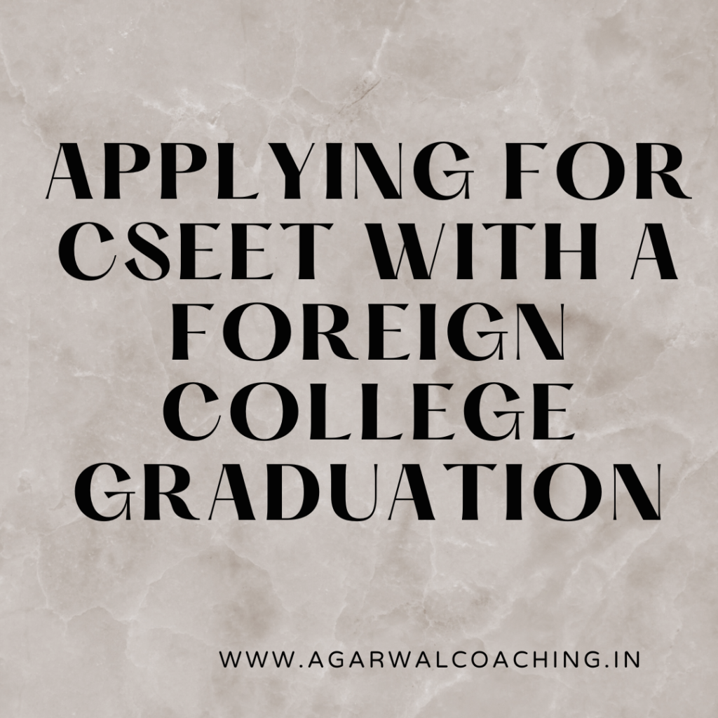 Embrace Global Opportunities: Applying for CSEET with a Foreign College Graduation