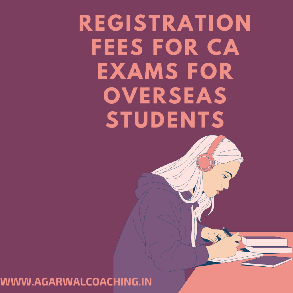 Embarking on a Global CA Journey: Registration Fees for CA Exams for Overseas Students