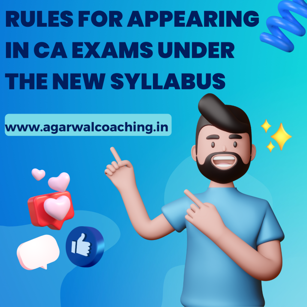 Navigating the Path to Success: Rules for Appearing in CA Exams under the New Syllabus