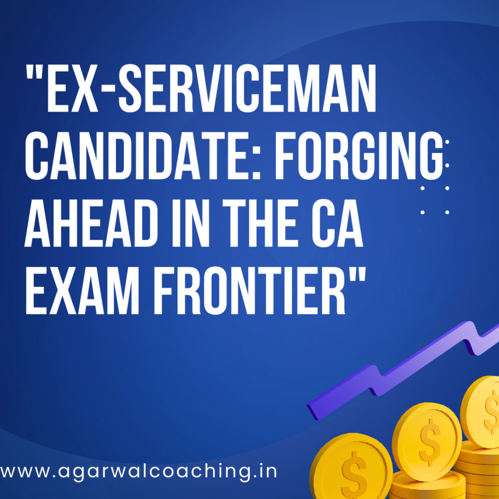 A New Frontier: Applying for the CA Exam as an Ex-Serviceman Candidate
