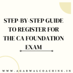 Navigating Your Path to Success: Step-by-Step Guide to Register for the CA Foundation Exam
