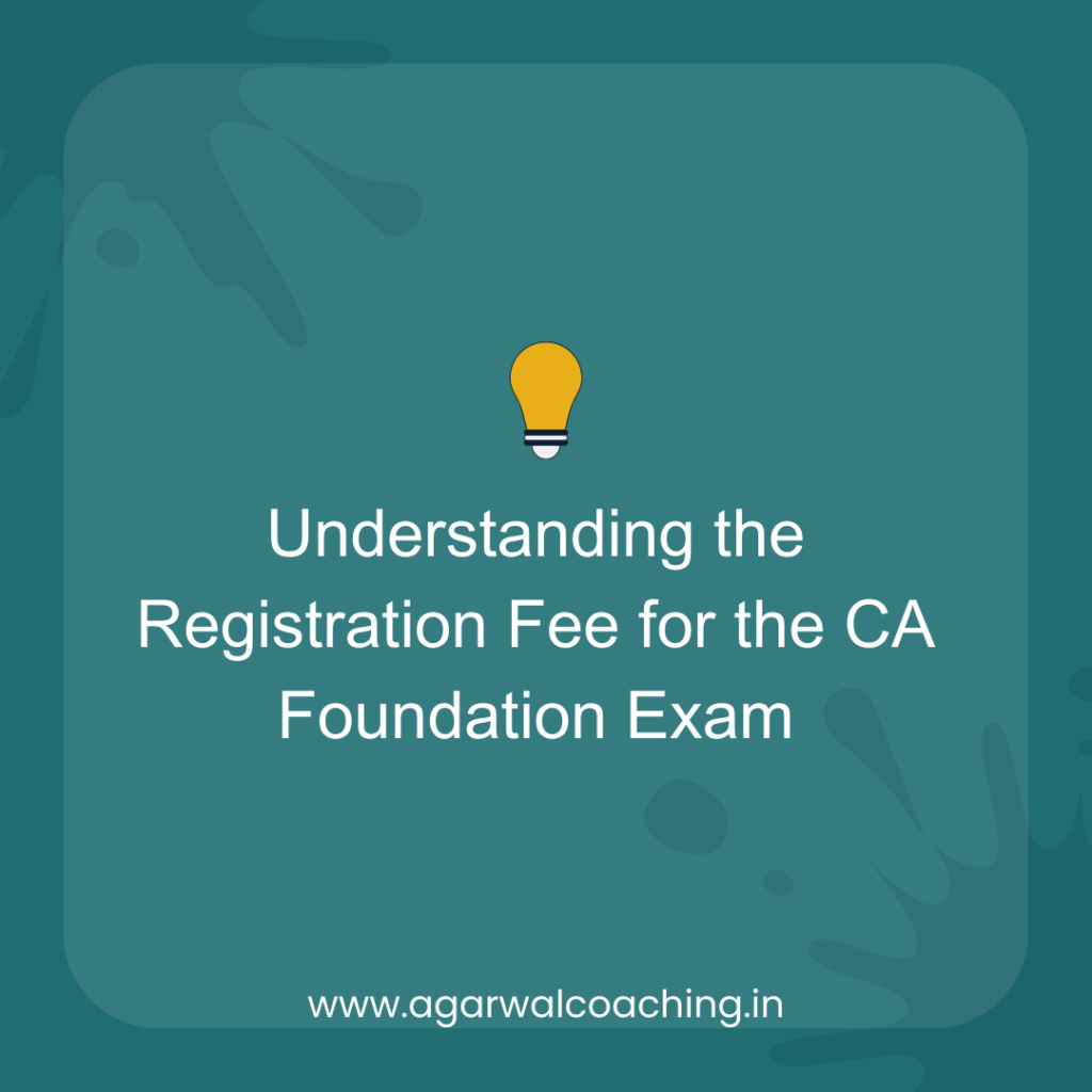 Unlocking Opportunities: Understanding the Registration Fee for the CA Foundation Exam