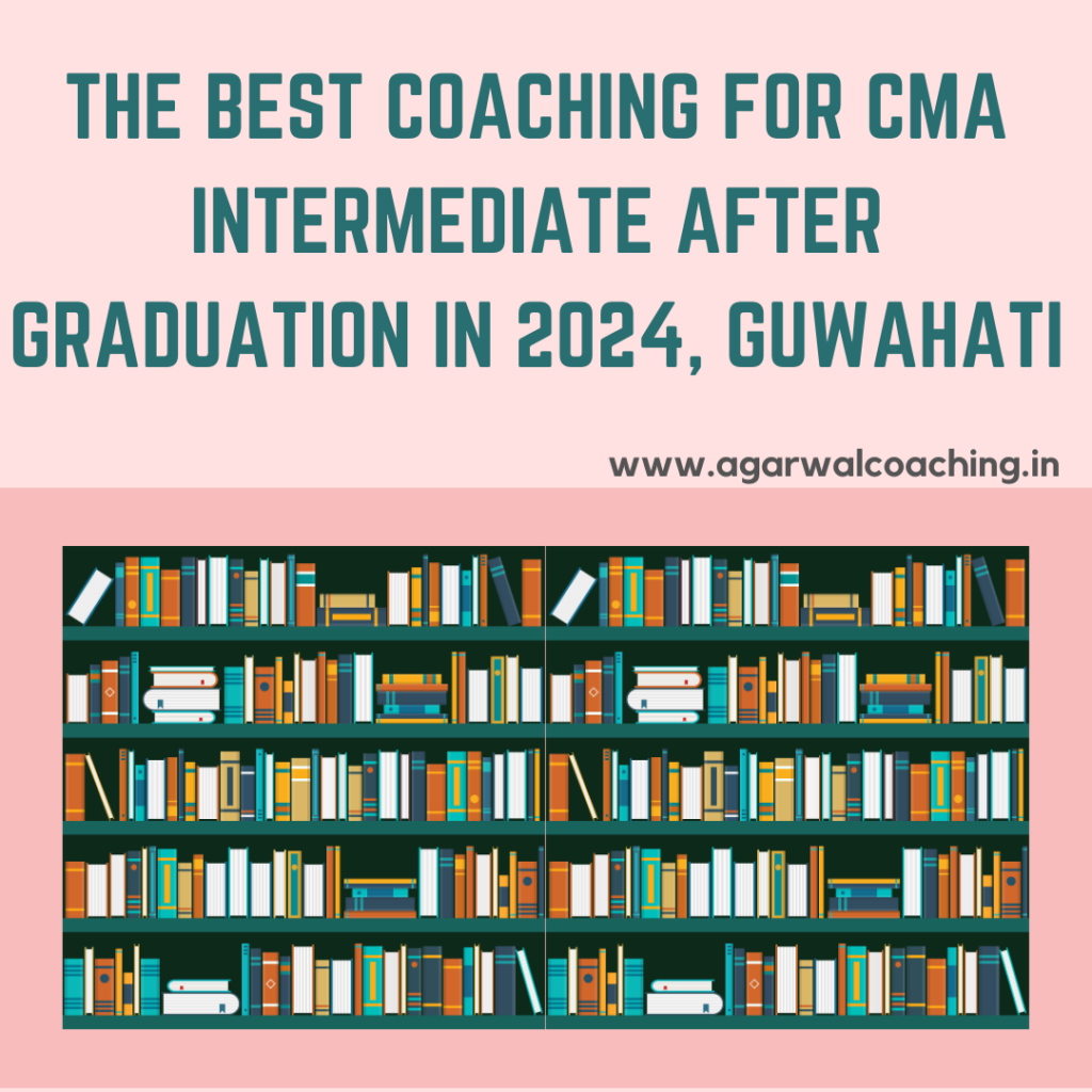 The Best Coaching for CMA Intermediate After Graduation in 2024, Guwahati